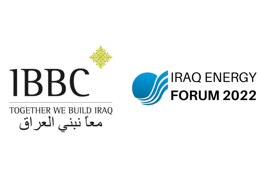  IBBC Partners with Iraq Energy Institute for their 6th flagship event Iraq Energy Forum 2022